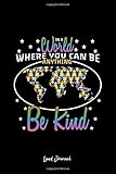  Lined Journal: Be Kind World Puzzle Inspirational Autism Awareness Gift - Black Ruled Notebook - Diary, Writing, Notes, Gratitude, Goal Journal - 6x9 120 pages