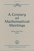 A Century of Mathematical Meetings 0821804650 Book Cover