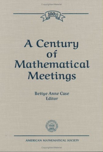 A Century of Mathematical Meetings 0821804650 Book Cover