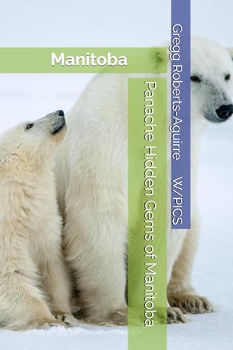 Panache Hidden Gems of Manitoba: Manitoba (Panache Canada with Pictures)