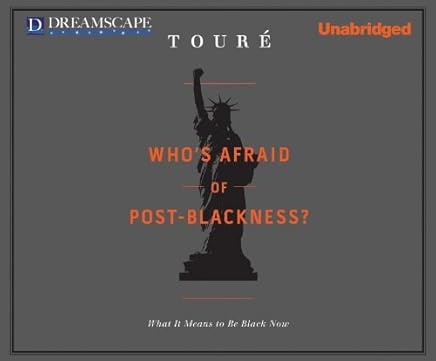 Who's Afraid of Post-Blackness?: What it Means to be Black Now by Tour?? (2011-09-13)