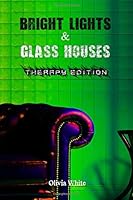 Bright Lights & Glass Houses: Therapy Edition 1521557020 Book Cover