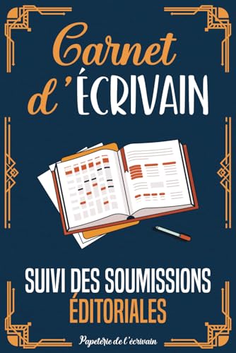 livre Carnet d'écrivain - Suivi des soumissions éditoriales: Trouver un éditeur pour votre livre et assurer le suivi de vos manuscrits envoyés. Pour auteurs débutants et professionnels