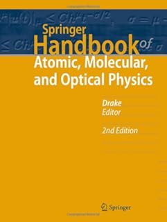 Springer Handbook of Atomic, Molecular, and Optical Physics (Springer Handbooks)