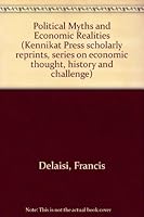 Political myths and economic realities (Kennikat series on economic thought, history, and challenge) 0804614423 Book Cover