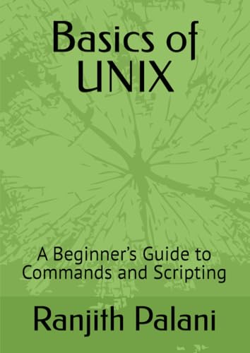 Basics of UNIX: A Beginner’s Guide to Commands and Scripting