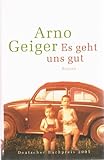 Es geht uns gut - Roman - Arno Geiger