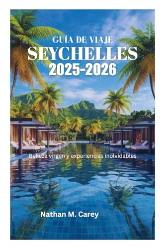 GUÍA DE VIAJE A SEYCHELLES 2025-2026: Belleza virgen y experiencias inolvidables