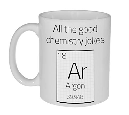 All the Good Chemistry Jokes Argon (are gone) Coffee or Tea Mug -11 ounce