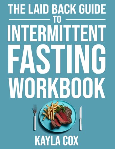 Intermittent Fasting For Weight Loss Workbook (The Laid Back Guid...