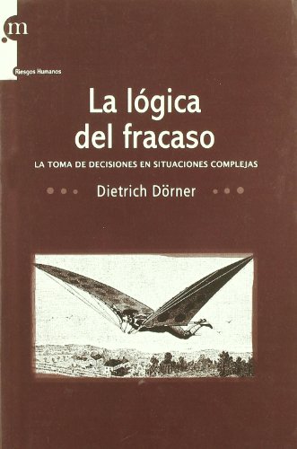 La Logica del Fracaso: La Toma de Decisiones en las Situaciones C Ompl
