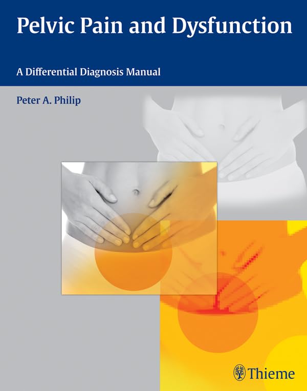 Pelvic Pain and Dysfunction: A Differential Diagnosis Manual      1st Edition, Kindle Edition