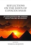 Reflections on the Dawn of Consciousness: Julian Jaynes's Bicameral Mind Theory Revisited