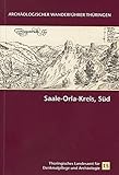  Saale-Orle-Kreis, Süd: Archäologischer Wanderführer Heft 15 (Archäologischer Wanderführer Thüringen)