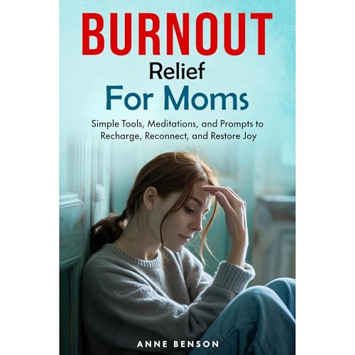 Burnout Relief for Moms (Authored by Anne Benson) episode artwork