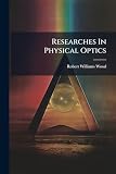  Researches In Physical Optics