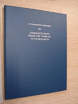 Hardcover Composite Bows from Tut'ankhamun's Tomb (The Tut'Ankhamun Tomb Series III) Book