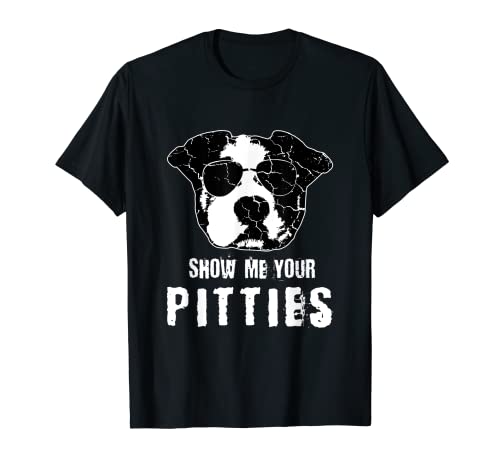Show me your pitties t-shirt funny dog pitbull shirt gift t-shirt