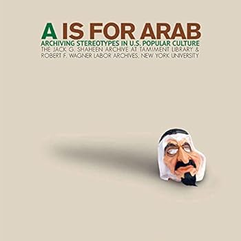 Paperback A Is For Arab: Archiving Stereotypes In U.S. Popular Culture Book