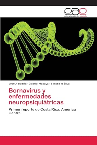 Bornavirus y enfermedades neuropsiquiátricas: Primer reporte de Costa Rica, América Central