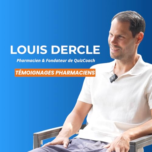 #20 - Interview d&rsquo;un Pharmacien Entrepreneur - Louis DERCLE, Pharmacien et fondateur de QuizCoach