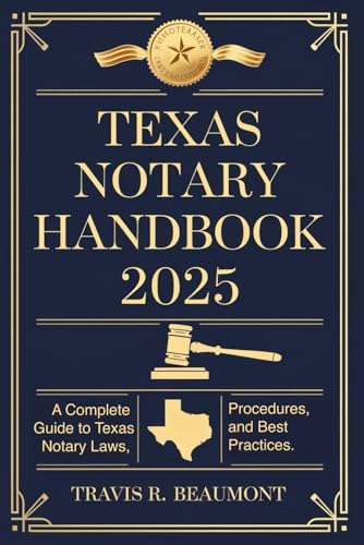 Texas Notary Handbook 2025: A Complete Guide to Texas Notary Laws, Procedures, and Best Practices