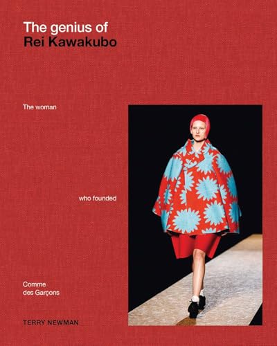 The Genius Of Rei Kawakubo: The Woman Who Founded Comme Des Garçons: The Woman Who Founded Comme Des Garçons