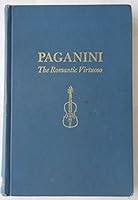 Paganini: The Romantic Virtuoso (Da Capo Press music reprint series) 0306711990 Book Cover