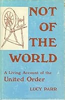 Not of the world: A living account of the United Order 0882900471 Book Cover
