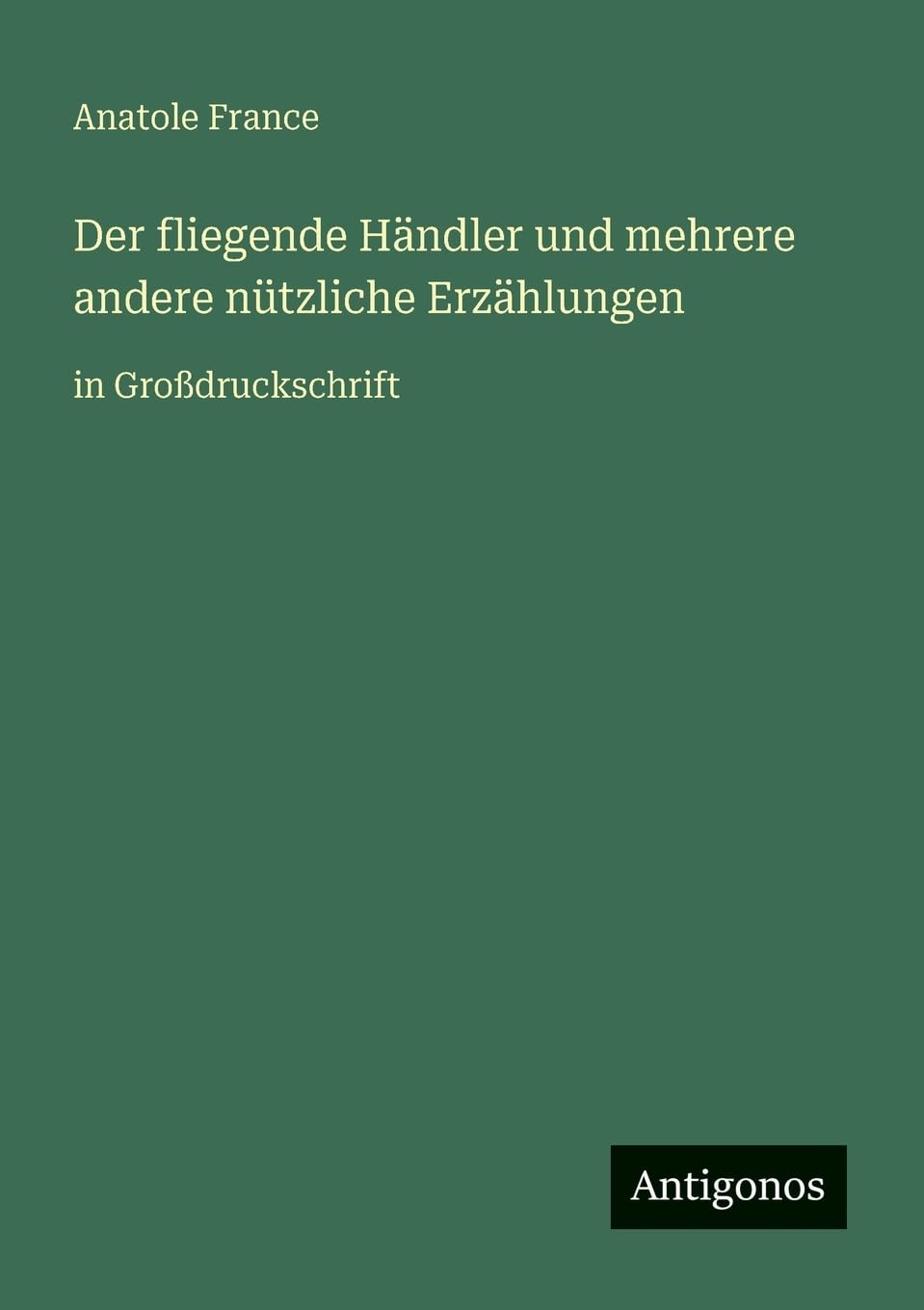 Der fliegende Händler und mehrere andere nützliche Erzählungen: in Großdruckschrift