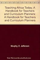 Teaching Africa Today; A Handbook for Teachers and Curriculum Planners: A Handbook for Teachers and Curriculum Planners 0590095617 Book Cover