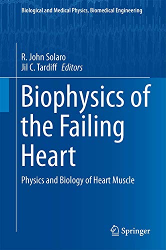 Biophysics of the Failing Heart: Physics and Biology of Heart Muscle (Biological and Medical Physics, Biomedical Engineering)