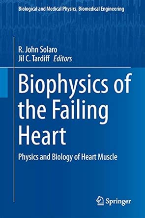 Biophysics of the Failing Heart: Physics and Biology of Heart Muscle 2013th Edition book cover