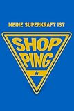 Meine Superkraft ist Shopping: Buch als Geschenk für alle, die gerne shoppen gehen (Notizbuch, auch als Einkaufslisten)