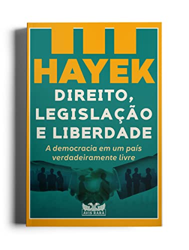 Direito, legislação e liberdade: a democracia em um país verdadeiramente livre