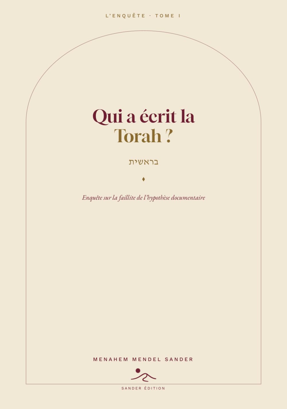 Qui a écrit la Torah ?: Enquête sur la faillite de l'hypothèse documentaire — Naissance, règne et chute de la critique biblique