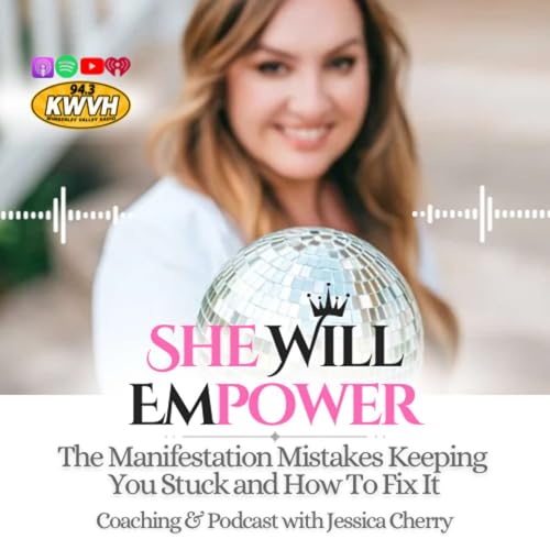 E24: The Manifestation Mistakes Keeping You Stuck and How To Fix It