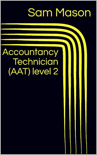 Amazon Com Accountancy Technician Aat Level 2 Notes Ebook Mason Sam Kindle Store Amazon Com Accountancy Technician Aat Level 2 Notes Ebook Mason Sam Kindle Store