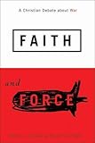 Faith and Force: A Christian Debate about War