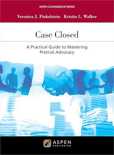 Case Closed: A Practical Guide to Mastering Pretrial Advocacy (Aspen Coursebook Series)