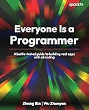 Everyone Is a Programmer: A battle-tested guide to building real apps with AI coding