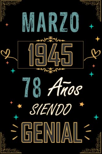 CUADERNO, MARZO 1945 78 AÑOS SIENDO GENIAL: Regalo de 78 cumpleaños para mujeres y hombres, ideas de 78 cumpleaños... un cumpleaños... divertido, ... regalo de 78 cumpleaños para él/ella.