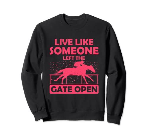 Cute Girls Horses Quote Live like someone left the Gate open Sudadera