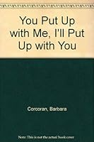 You Put Up with Me I’ll Put Up with You 0380705583 Book Cover
