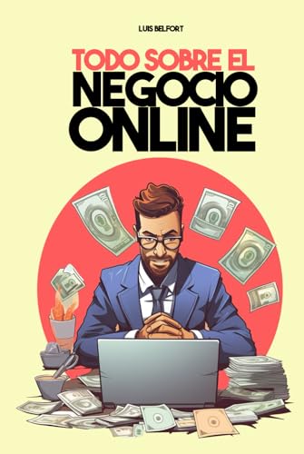 Todo sobre el negocio online: Freelance, Marketing, Dropshipping y más   Descubre cómo lanzar tu imperio digital (Venta, Negocio Marketing)
