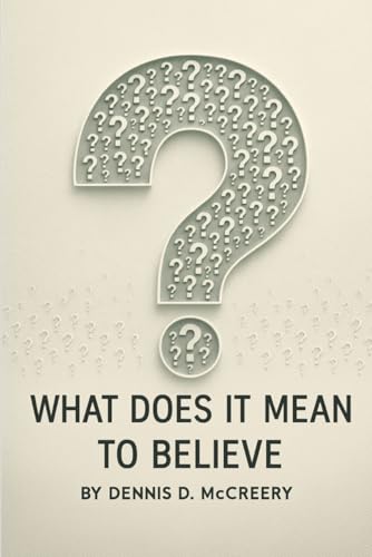 What Does It Mean To Believe?