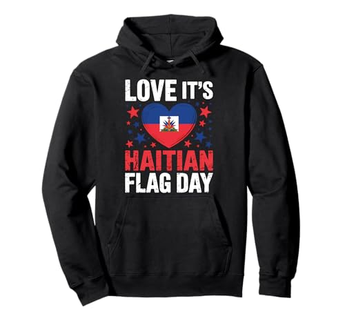 Love It's Haitiano Flag Day Sudadera con Capucha