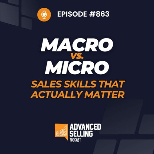Macro vs. Micro: Sales Skills That Actually Matter
