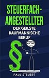  Steuerfachangestellter: Der geilste kaufmännische Ausbildungsberuf