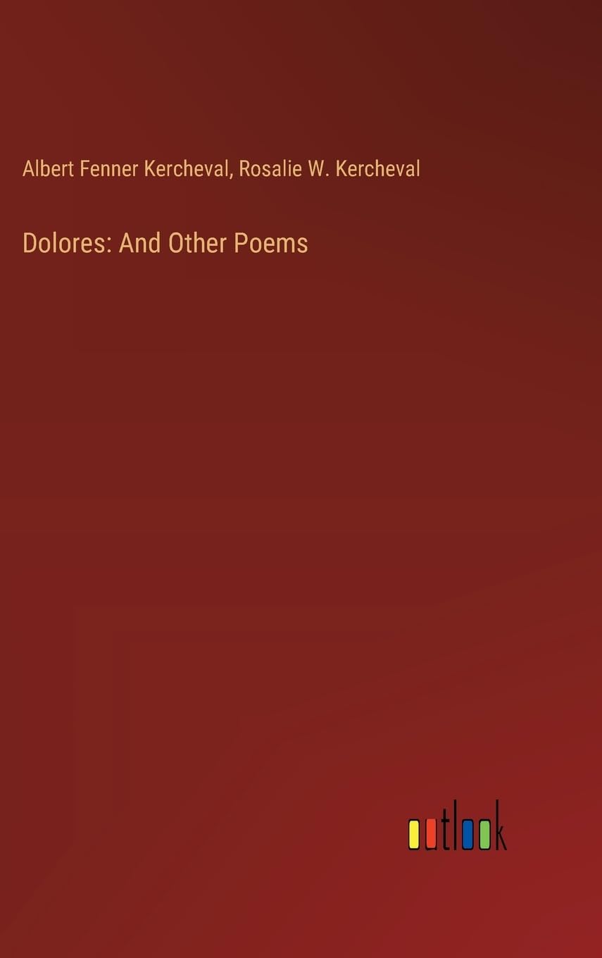 Dolores: And Other Poems